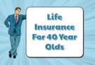 Life insurance rates for 40 year olds. exhaustive comparison