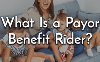 Payor Benefit Riders explained: What is a Payor Benefit Rider?